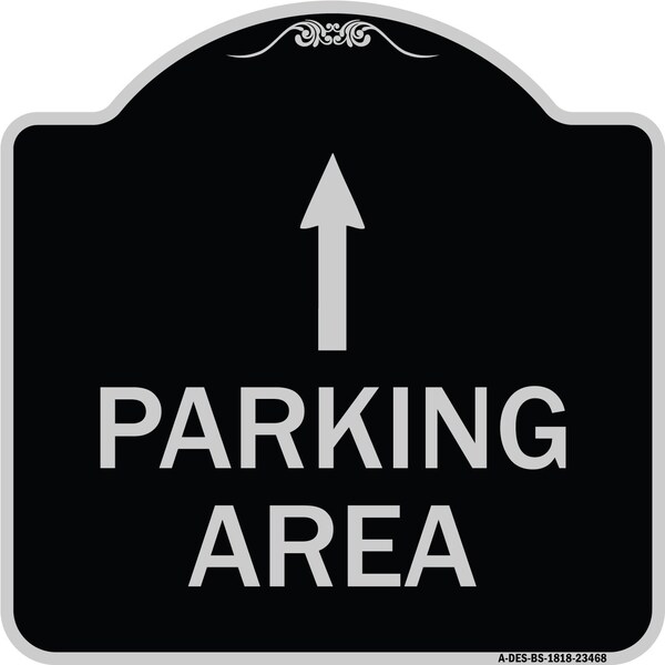 Signmission Parking Area with Ahead Arrow Heavy-Gauge Aluminum Architectural Sign, 18" x 18", BS-1818-23468 A-DES-BS-1818-23468 - main